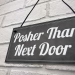 Shabby Chic Posher Than Next Door Plaque Wall Door Sign Gift