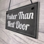 Shabby Chic Posher Than Next Door Plaque Wall Door Sign Gift