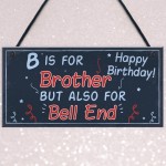 Funny Happy Birthday Brother Rude Card Plaque Gift Mum Dad Gift