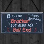 Funny Happy Birthday Brother Rude Card Plaque Gift Mum Dad Gift