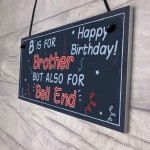 Funny Happy Birthday Brother Rude Card Plaque Gift Mum Dad Gift