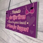 Funny Friends Are Like Bras Novelty Best Friend Sign THANK YOU