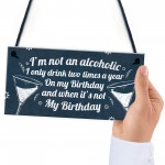 Funny Not An Alcoholic Friend Birthday Gift Beer Gin Wall Plaque