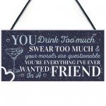 Funny Best Friend Friendship Sign Drink Too Much Alcohol Gifts