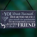 Funny Best Friend Friendship Sign Drink Too Much Alcohol Gifts