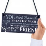 Funny Best Friend Friendship Sign Drink Too Much Alcohol Gifts