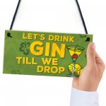 Lets Drink Gin Till We Drop Funny Alcohol Gift Man Cave Sign