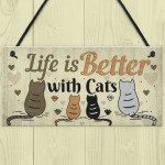 Funny Cat Sign Life Is Better With Cats Hanging Plaque For Home