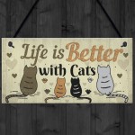 Funny Cat Sign Life Is Better With Cats Hanging Plaque For Home