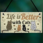 Funny Cat Sign Life Is Better With Cats Hanging Plaque For Home