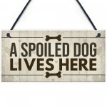 Spoiled Dog Lives Here Dog Signs For Home Wall Door Plaque Gifts