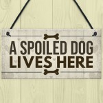 Spoiled Dog Lives Here Dog Signs For Home Wall Door Plaque Gifts