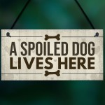 Spoiled Dog Lives Here Dog Signs For Home Wall Door Plaque Gifts