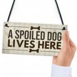 Spoiled Dog Lives Here Dog Signs For Home Wall Door Plaque Gifts