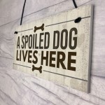 Spoiled Dog Lives Here Dog Signs For Home Wall Door Plaque Gifts