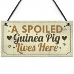 Spoiled Guinea Pig Lives Here Beautiful Handmade Gift Sign