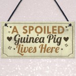 Spoiled Guinea Pig Lives Here Beautiful Handmade Gift Sign