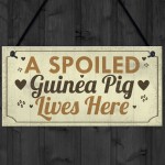 Spoiled Guinea Pig Lives Here Beautiful Handmade Gift Sign