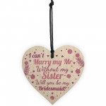 Sister Will You Be My Bridesmaid Wood Heart Wedding Asking Gift