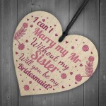 Sister Will You Be My Bridesmaid Wood Heart Wedding Asking Gift