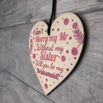 Sister Will You Be My Bridesmaid Wood Heart Wedding Asking Gift