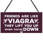 Friends Are Like Viagra Novelty Friendship Birthday Gift