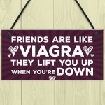 Friends Are Like Viagra Novelty Friendship Birthday Gift