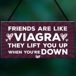 Friends Are Like Viagra Novelty Friendship Birthday Gift