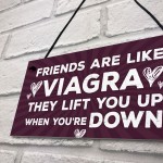 Friends Are Like Viagra Novelty Friendship Birthday Gift