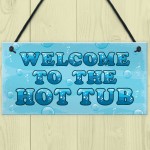 Hot Tub Sign Welcome Plaque Garden Signs Plaques Shed Sign