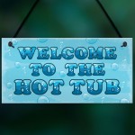 Hot Tub Sign Welcome Plaque Garden Signs Plaques Shed Sign