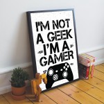 NOT A GEEK IM A GAMER Funny Xbox Fan Gift Gaming Print