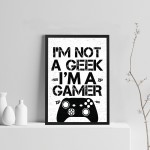 NOT A GEEK IM A GAMER Funny Xbox Fan Gift Gaming Print