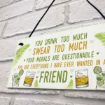 Funny Best Friend Friendship Sign Drink Too Much Alcohol Gift