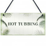 Hot Tub Sign Shabby Chic Plaque Hot Tubbing Sign Summer House