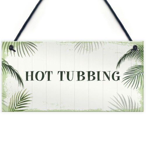 Hot Tub Sign Shabby Chic Plaque Hot Tubbing Sign Summer House