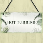 Hot Tub Sign Shabby Chic Plaque Hot Tubbing Sign Summer House