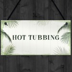 Hot Tub Sign Shabby Chic Plaque Hot Tubbing Sign Summer House