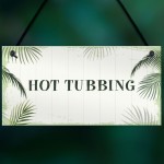 Hot Tub Sign Shabby Chic Plaque Hot Tubbing Sign Summer House