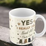 Really Do Need All These Cats Mug Home Funny Crazy Cat Lady Gift