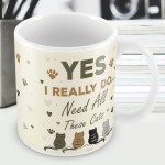 Really Do Need All These Cats Mug Home Funny Crazy Cat Lady Gift