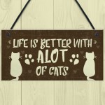 Life Is Better With Alot Of Cats Sign Home Funny Crazy Cat Lady 