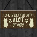 Life Is Better With Alot Of Cats Sign Home Funny Crazy Cat Lady 