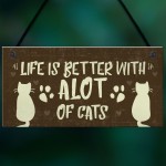 Life Is Better With Alot Of Cats Sign Home Funny Crazy Cat Lady 