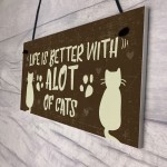 Life Is Better With Alot Of Cats Sign Home Funny Crazy Cat Lady 