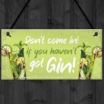 Funny Don't Come In Havent Got Gin Sign Home Bar Kitchen Gift