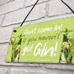 Funny Don't Come In Havent Got Gin Sign Home Bar Kitchen Gift