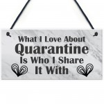 Funny Gift For Boyfriend Girlfriend Husband Wife Quaratine Sign