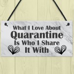 Funny Gift For Boyfriend Girlfriend Husband Wife Quaratine Sign