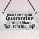 Funny Gift For Boyfriend Girlfriend Husband Wife Quaratine Sign